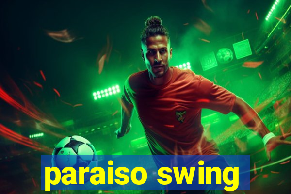 paraiso swing